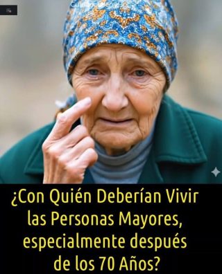 🏡👵👴 ¿Con Quién Deberían Vivir las Personas Mayores Después de los 70 Años?